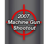 2007 Machine Gun Shootout!